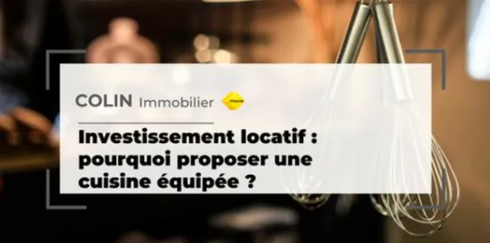Investissement locatif : pourquoi proposer une cuisine équipée ? , Villefranche-sur-Saône, COLIN IMMOBILIER
